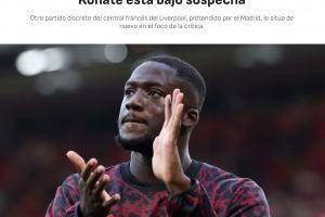 阿斯报聚焦科纳特：皇马心仪中卫状态低迷，赛场表现显心不在焉且动作笨拙。